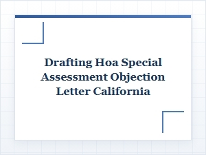 Draft a California Hoa Special Assessment Objection Letter